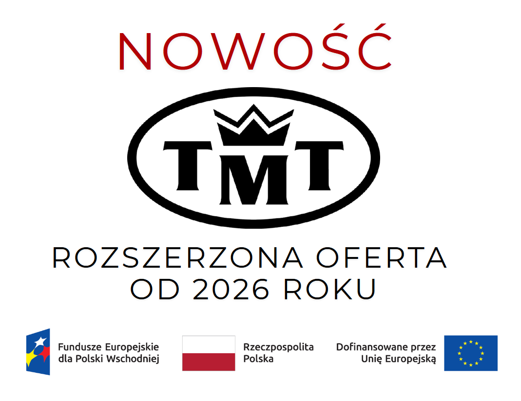 Logo firmy TMT z napisem 'NOWOŚĆ' i informacją o rozszerzonej ofercie od 2026 roku, wraz z logotypami Funduszy Europejskich dla Polski Wschodniej, RP, Dofinansowane przez Unię Europejską.