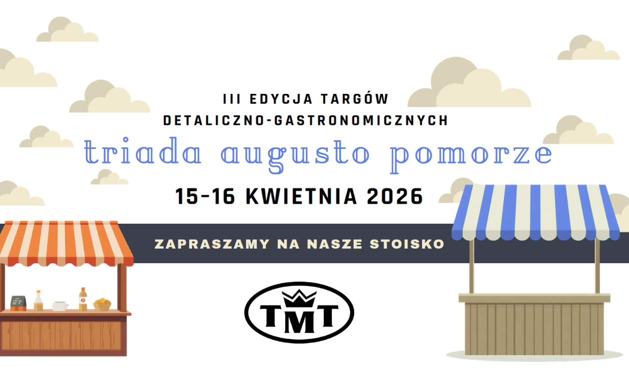 Plakat informacyjny firmy TMT zapraszający na III Edycję Targów Detaliczno-Gastronomicznych Triada Augusto Pomorze. Wydarzenie odbędzie się w dniach 15-16 kwietnia 2026 r. Grafika przedstawia ilustracje stoisk targowych i chmur oraz logo firmy TMT w dolnej części. Napis: „ZAPRASZAMY NA NASZE STOISKO”.